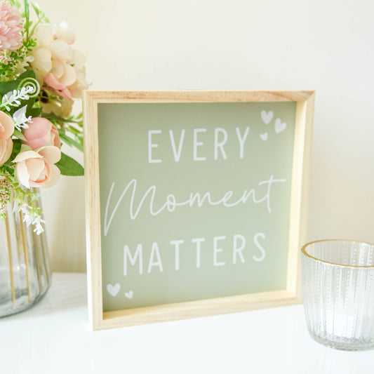 Every Moment Matters Framed Sign