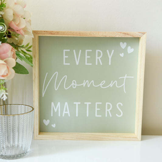 Every Moment Matters Framed Sign