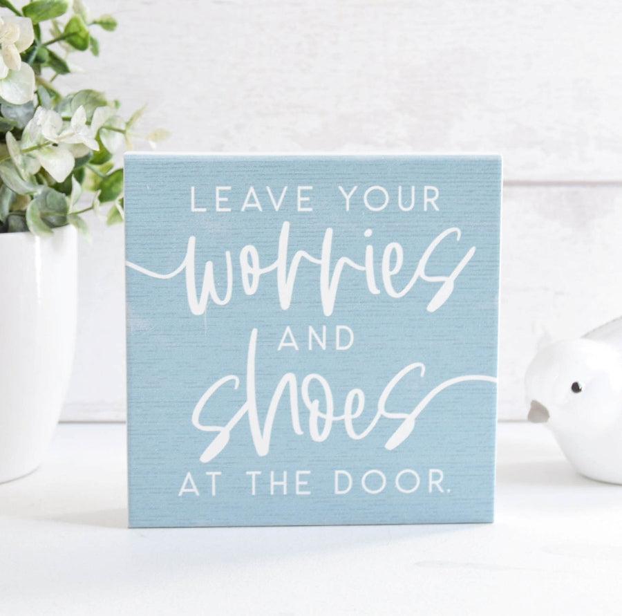 Leave Your Worries & Shoes Standing Wooden Block Sign -  Picture Perfect Interiors