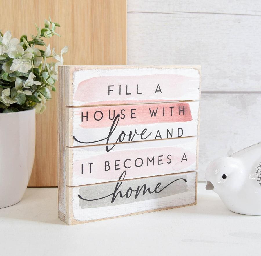 Fill A House With Love Wooden Plaque -  Picture Perfect Interiors
